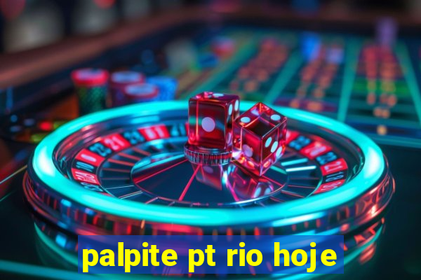 palpite pt rio hoje